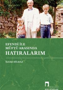 Efendi ile Müftü Arasında Hatıralarım